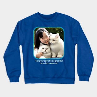 May your spirit be as graceful as a Japanese cat Crewneck Sweatshirt